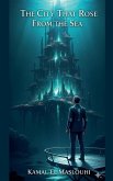 The City That Rose From the Sea The City That Rose From the Sea