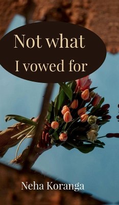 Not what I vowed for - Neha Koranga