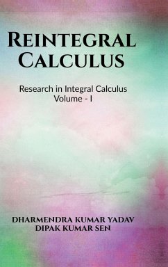 Reintegral Calculus Volume I - Dharmendra Kumar Yadav; Dipak Kumar Sen