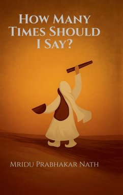 How Many Times Should I Say? - Mridu Prabhakar Nath How Many Times Should I Say? - Mridu Prabhakar Nath