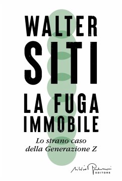 La fuga immobile. Lo strano caso della Generazione Z - Siti, Walter