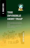 The Invisible Debt Trap - Volume 01 The Invisible Debt Trap - Volume 01