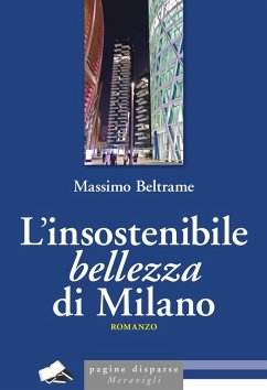 L' insostenibile bellezza di Milano - Beltrame, Massimo L' insostenibile bellezza di Milano - Beltrame, Massimo