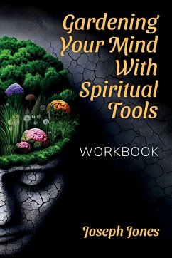 Gardening Your Mind with Spiritual Tools, Workbook - Jones, Joseph