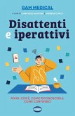Disattenti e iperattivi. ADHD. cos'è, come riconoscerla, come conviverci