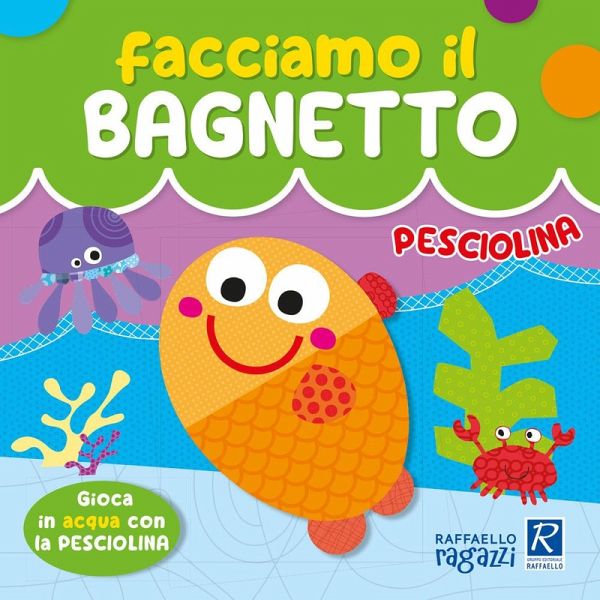 Pesciolina. Facciamo il bagnetto
