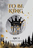 To Be King Arc I To Be King Arc I