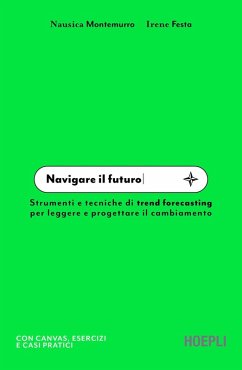 Navigare il futuro. Strumenti e tecniche di trend forecasting per leggere e progettare il cambiamento Cover Navigare il futuro. Strumenti e tecniche di trend forecasting per leggere e progettare il cambiamento