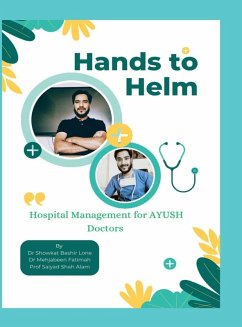 Hands to Helm. Hospital management for AYUSH Doctors - Showkat Bashir Lone