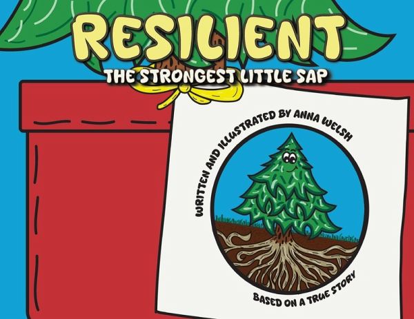RESILIENT The Strongest Little Sap