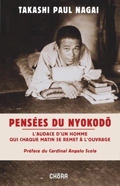 Pensées du Nyokodo. L'audace d'un homme qui chaque matin se remet à l'ouvrage - Nagai, Takashi Paolo