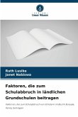 Faktoren, die zum Schulabbruch in ländlichen Grundschulen beitragen Faktoren, die zum Schulabbruch in ländlichen Grundschulen beitragen