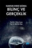 Kuantum Evreni Isiginda Bilinc ve Gerceklik Kuantum Evreni Isiginda Bilinc ve Gerceklik