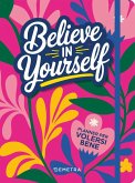 Believe in yourself. Planner per volersi bene Believe in yourself. Planner per volersi bene