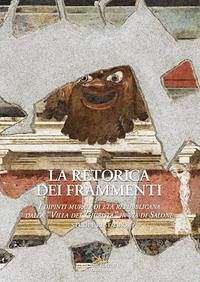 Cover La retorica dei frammenti. I dipinti murali di età repubblicana dalla 'Villa del Giurista' in via di Salone