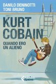 Kurt Cobain. Quando ero un alieno Kurt Cobain. Quando ero un alieno