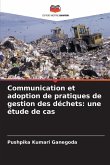 Communication et adoption de pratiques de gestion des déchets: une étude de cas Communication et adoption de pratiques de gestion des déchets: une étude de cas