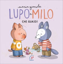 Cover Che guaio! Lupo e Milo. Ediz. a colori ad alta leggibilità