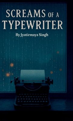 Screams Of A Typewriter - Jyotirmaya Singh Screams Of A Typewriter - Jyotirmaya Singh