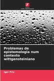 Problemas de epistemologia num contexto wittgensteiniano Problemas de epistemologia num contexto wittgensteiniano
