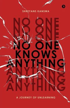 No One Knows Anything - Shreyans Kanswa No One Knows Anything - Shreyans Kanswa