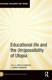 Educational Ills and the (Im)possibility of Utopia Educational Ills and the (Im)possibility of Utopia