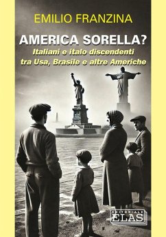 Cover America sorella? Italiani e italo discendenti tra Usa, Brasile e altre Americhe