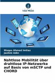 Nahtlose Mobilität über drahtlose IP-Netzwerke auf Basis von mSCTP und CHORD Nahtlose Mobilität über drahtlose IP-Netzwerke auf Basis von mSCTP und CHORD