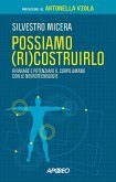 Possiamo (ri)costruirlo. Riparare e potenziare il corpo umano con le neurotecnologie