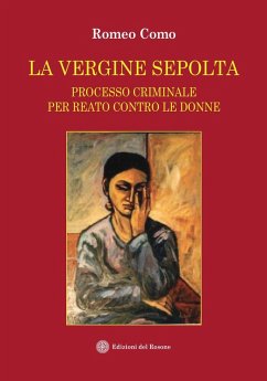 La vergine sepolta. Processo criminale per reato contro le donne - Como, Romeo