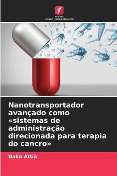 Nanotransportador avançado como 'sistemas de administração direcionada para terapia do cancro' - Attia, Dalia