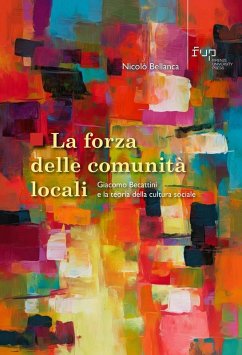 La forza delle comunità locali. Giacomo Becattini e la teoria della cultura sociale - Bellanca, Nicolò
