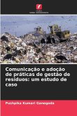 Comunicação e adoção de práticas de gestão de resíduos: um estudo de caso Comunicação e adoção de práticas de gestão de resíduos: um estudo de caso