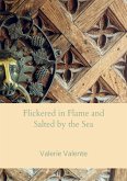 Flickered in Flame and Salted by the Sea Flickered in Flame and Salted by the Sea