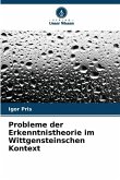 Probleme der Erkenntnistheorie im Wittgensteinschen Kontext Probleme der Erkenntnistheorie im Wittgensteinschen Kontext