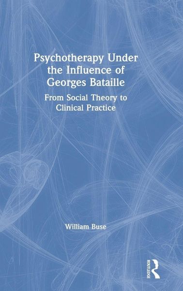 Psychotherapy Under the Influence of Georges Bataille Psychotherapy Under the Influence of Georges Bataille
