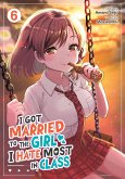 I Got Married to the Girl I Hate Most in Class (Manga) Vol. 6 I Got Married to the Girl I Hate Most in Class (Manga) Vol. 6