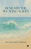 Beneath the Weaving Waves Beneath the Weaving Waves