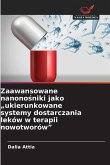Zaawansowane nanono¿niki jako "ukierunkowane systemy dostarczania leków w terapii nowotworów" Zaawansowane nanono¿niki jako "ukierunkowane systemy dostarczania leków w terapii nowotworów"