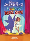 Mister Moonfeld's Shadow Dance Show Mister Moonfeld's Shadow Dance Show
