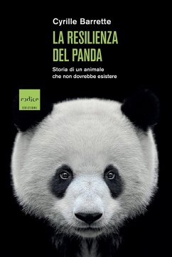 La resilienza del panda. Storia di un animale che non dovrebbe esistere - Barrette, Cyrille