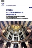 Feudo, allodio fiscale, immunità. I fondamenti economico-giuridici dei poteri signorili (Italia nord-occidentale, secoli VIII-XII) Feudo, allodio fiscale, immunità. I fondamenti economico-giuridici dei poteri signorili (Italia nord-occidentale, secoli VIII-XII)