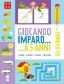 Gli animali. Giocando imparo... a 5 anni Gli animali. Giocando imparo... a 5 anni
