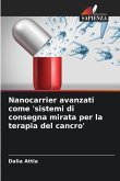 Nanocarrier avanzati come 'sistemi di consegna mirata per la terapia del cancro' Nanocarrier avanzati come 'sistemi di consegna mirata per la terapia del cancro'