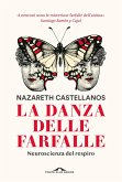 La danza delle farfalle. Neuroscienza del respiro La danza delle farfalle. Neuroscienza del respiro