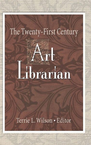 The Twenty-First Century Art Librarian The Twenty-First Century Art Librarian