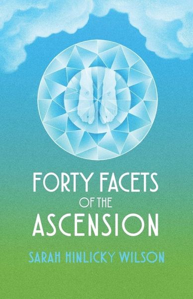 Forty Facets of the Ascension Forty Facets of the Ascension