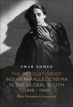The Revolution of Indian Parallel Cinema in the Global South (1968-1995) - Ahmed, Omar The Revolution of Indian Parallel Cinema in the Global South (1968-1995) - Ahmed, Omar
