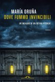 Dove fummo invincibili. Un'indagine di Valentina Redondo Dove fummo invincibili. Un'indagine di Valentina Redondo