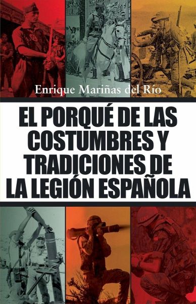 El porqué de las costumbres y tradiciones de la Legión Española El porqué de las costumbres y tradiciones de la Legión Española